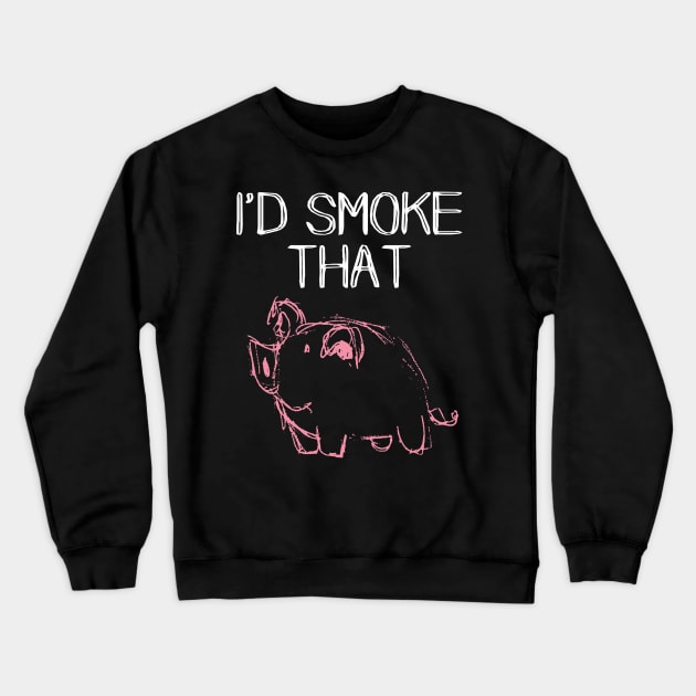 I'd Smoke that Pig BBQ Crewneck Sweatshirt by JustPick